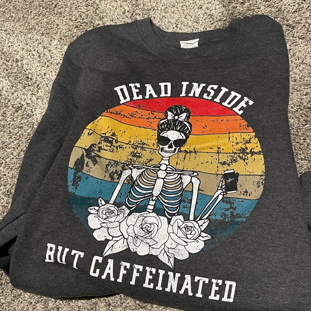 Dead Inside But Caffeinated Sweatshirt